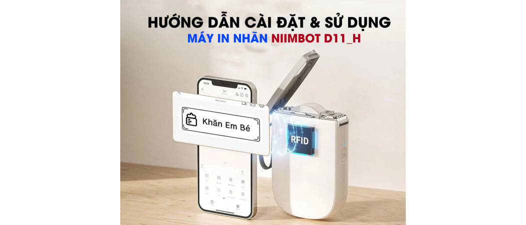 Hướng dẫn sử dụng máy in nhãn không dây NIIMBOT D11_H