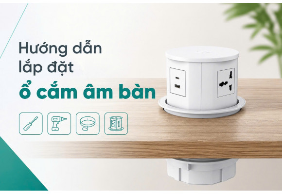 Hướng Dẫn Lắp Đặt Ổ Cắm Điện Âm Bàn MK102GB và MK102GW