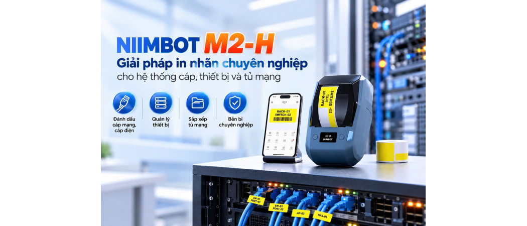 NIIMBOT M2-H – Giải pháp in nhãn chuyên nghiệp cho hệ thống cáp, thiết bị và tủ mạng